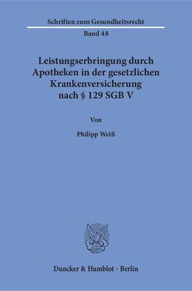 Weiß | Leistungserbringung durch Apotheken in der gesetzlichen Krankenversicherung nach § 129 SGB V. | E-Book | sack.de