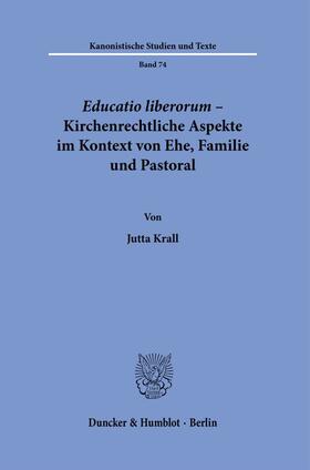 Krall | Educatio liberorum – Kirchenrechtliche Aspekte im Kontext von Ehe, Familie und Pastoral. | E-Book | sack.de
