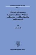 Krall |  Educatio liberorum – Kirchenrechtliche Aspekte im Kontext von Ehe, Familie und Pastoral. | eBook | Sack Fachmedien