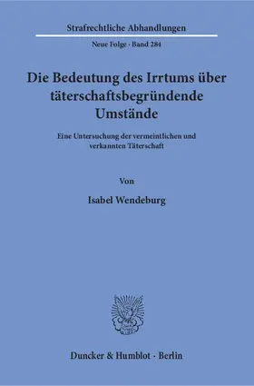 Wendeburg |  Die Bedeutung des Irrtums über täterschaftsbegründende Umstände | eBook | Sack Fachmedien