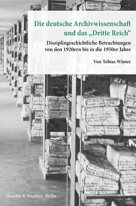 Winter |  Die deutsche Archivwissenschaft und das "Dritte Reich". | eBook | Sack Fachmedien
