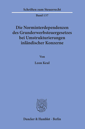 Keul | Die Norminterdependenzen des Grunderwerbsteuergesetzes bei Umstrukturierungen inländischer Konzerne | E-Book | sack.de