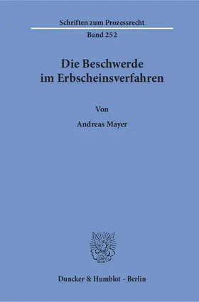Mayer |  Die Beschwerde im Erbscheinsverfahren | eBook | Sack Fachmedien