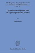 Fischer |  Die Business Judgment Rule als typübergreifendes Institut | eBook | Sack Fachmedien
