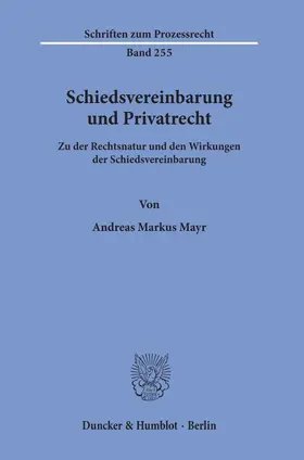 Mayr |  Schiedsvereinbarung und Privatrecht. | eBook | Sack Fachmedien