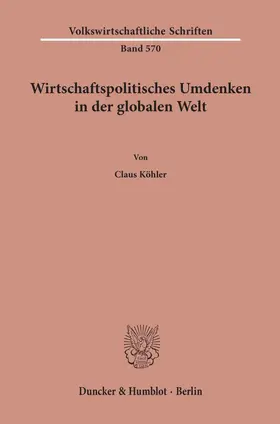 Köhler |  Wirtschaftspolitisches Umdenken in der globalen Welt | eBook | Sack Fachmedien