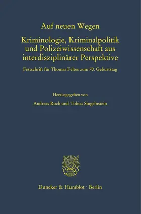 Singelnstein / Ruch |  Auf neuen Wegen. Kriminologie, Kriminalpolitik und Polizeiwissenschaft aus interdisziplinärer Perspektive. | eBook | Sack Fachmedien