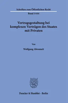 Abromeit |  Vertragsgestaltung bei komplexen Verträgen des Staates mit Privaten. | eBook | Sack Fachmedien