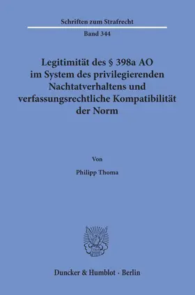 Thoma | Legitimität des § 398a AO im System des privilegierenden Nachtatverhaltens und verfassungsrechtliche Kompatibilität der Norm | E-Book | www.sack.de