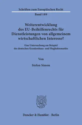 Simon |  Weiterentwicklung des EU-Beihilfenrechts für Dienstleistungen von allgemeinem wirtschaftlichen Interesse? | eBook | Sack Fachmedien