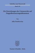 Dombrowsky |  Die Einwirkungen des Unionsrechts auf Doppelbesteuerungsabkommen. | eBook | Sack Fachmedien
