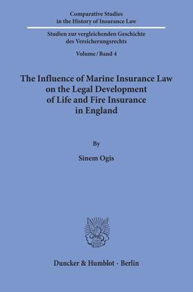 Ogis | The Influence of Marine Insurance Law on the Legal Development of Life and Fire Insurance in England. | E-Book | sack.de