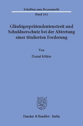 Köhler | Gläubigerprätendentenstreit und Schuldnerschutz bei der Abtretung einer titulierten Forderung. | E-Book | sack.de