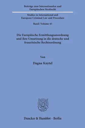 Knytel |  Die Europäische Ermittlungsanordnung und ihre Umsetzung in die deutsche und französische Rechtsordnung. | eBook | Sack Fachmedien