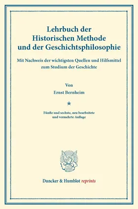 Bernheim |  Lehrbuch der Historischen Methode und der Geschichtsphilosophie. | eBook | Sack Fachmedien