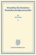 Binding |  Grundriss des Gemeinen Deutschen Strafprocessrechts | eBook | Sack Fachmedien