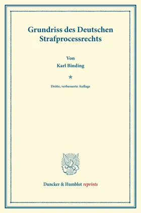 Binding |  Grundriss des Deutschen Strafprocessrechts | eBook | Sack Fachmedien