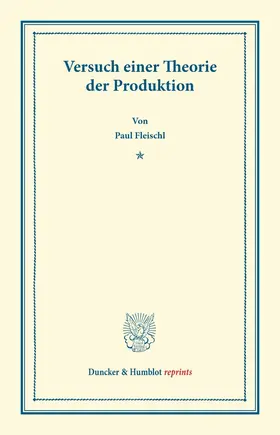 Fleischl |  Versuch einer Theorie der Produktion | eBook | Sack Fachmedien