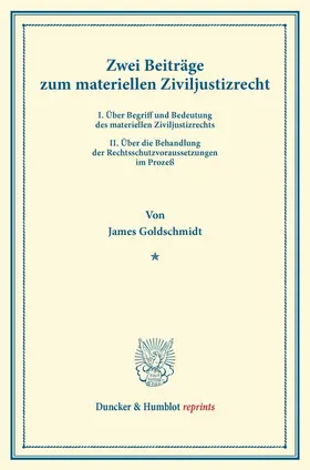 Goldschmidt |  Zwei Beiträge zum materiellen Ziviljustizrecht | eBook | Sack Fachmedien