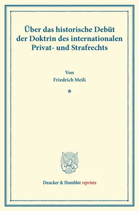 Meili |  Über das historische Debüt der Doktrin des internationalen Privat- und Strafrechts. | eBook | Sack Fachmedien