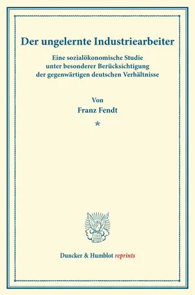 Fendt |  Der ungelernte Industriearbeiter. | eBook | Sack Fachmedien