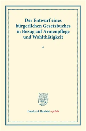  Der Entwurf eines bürgerlichen Gesetzbuches in Bezug auf Armenpflege und Wohlthätigkeit. | eBook | Sack Fachmedien