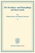 Hauser / Düttmann |  Die Kranken- und Hauspflege auf dem Lande. | eBook | Sack Fachmedien