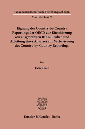 Lutz |  Eignung des Country-by-Country Reportings der OECD zur Einschätzung von ausgewählten BEPS-Risiken und Ableitung eines Ansatzes zur Verbesserung des Country-by-Country Reportings | eBook | Sack Fachmedien