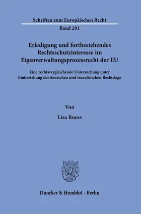 Ruess |  Erledigung und fortbestehendes Rechtsschutzinteresse im Eigenverwaltungsprozessrecht der EU. | eBook | Sack Fachmedien