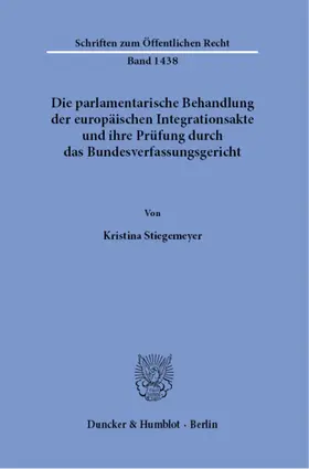 Stiegemeyer | Die parlamentarische Behandlung der europäischen Integrationsakte und ihre Prüfung durch das Bundesverfassungsgericht. | E-Book | sack.de