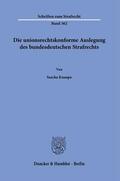 Knaupe |  Die unionsrechtskonforme Auslegung des bundesdeutschen Strafrechts. | eBook | Sack Fachmedien