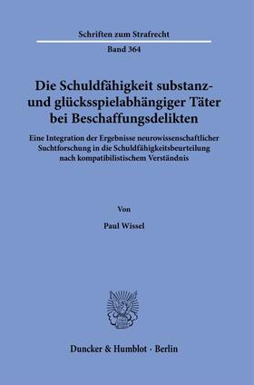 Wissel | Die Schuldfähigkeit substanz- und glücksspielabhängiger Täter bei Beschaffungsdelikten. | E-Book | sack.de