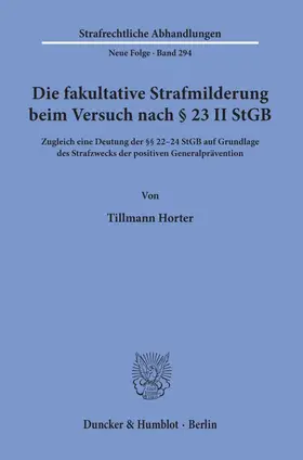 Horter |  Die fakultative Strafmilderung beim Versuch nach § 23 II StGB. | eBook | Sack Fachmedien