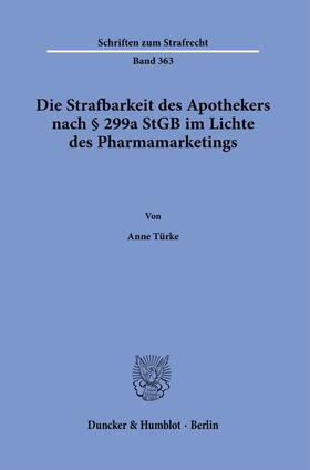 Türke | Die Strafbarkeit des Apothekers nach § 299a StGB im Lichte des Pharmamarketings. | E-Book | sack.de