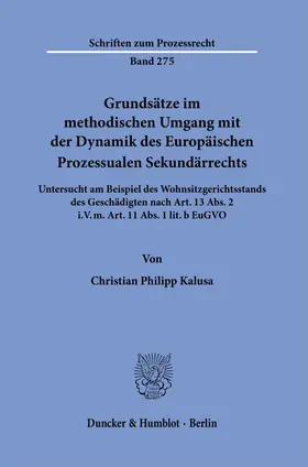 Kalusa |  Grundsätze im methodischen Umgang mit der Dynamik des Europäischen Prozessualen Sekundärrechts. | eBook | Sack Fachmedien