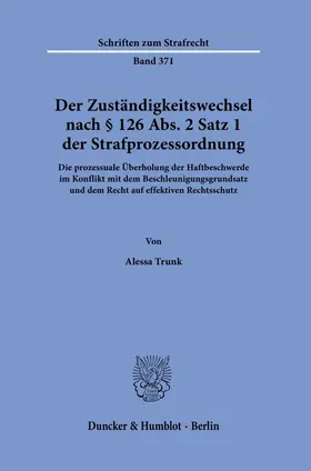 Trunk |  Der Zuständigkeitswechsel nach § 126 Abs. 2 Satz 1 Strafprozessordnung. | eBook | Sack Fachmedien