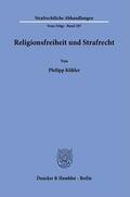 Köhler |  Religionsfreiheit und Strafrecht. | eBook | Sack Fachmedien