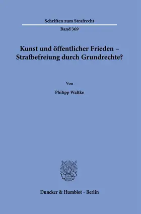Waltke | Kunst und öffentlicher Frieden – Strafbefreiung durch Grundrechte? | E-Book | www.sack.de