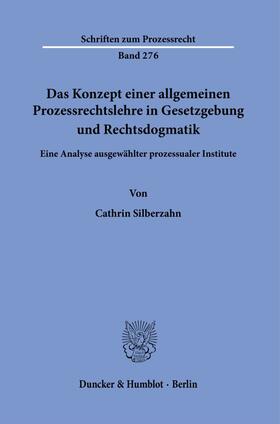 Silberzahn | Das Konzept einer allgemeinen Prozessrechtslehre in Gesetzgebung und Rechtsdogmatik. | E-Book | sack.de