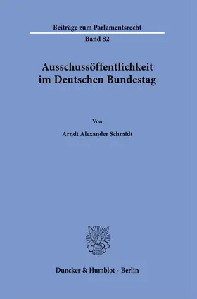 Schmidt |  Ausschussöffentlichkeit im Deutschen Bundestag. | eBook | Sack Fachmedien