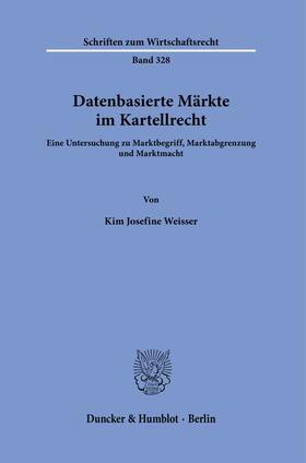 Weisser | Datenbasierte Märkte im Kartellrecht. | E-Book | sack.de