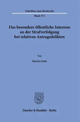 Linke |  Das besondere öffentliche Interesse an der Strafverfolgung bei relativen Antragsdelikten. | eBook | Sack Fachmedien