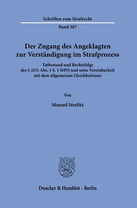 Strelitz | Der Zugang des Angeklagten zur Verständigung im Strafprozess. | E-Book | sack.de