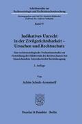 Schulz-Arenstorff |  Judikatives Unrecht in der Zivilgerichtsbarkeit – Ursachen und Rechtsschutz. | eBook | Sack Fachmedien
