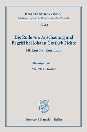 Waibel | Die Rolle von Anschauung und Begriff bei Johann Gottlieb Fichte. | E-Book | sack.de