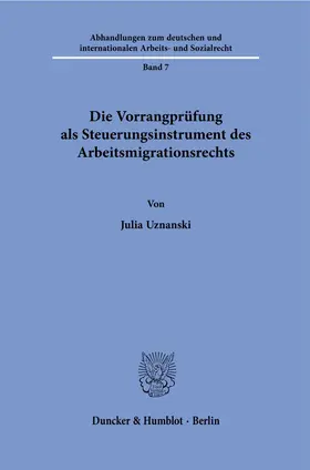 Uznanski |  Die Vorrangprüfung als Steuerungsinstrument des Arbeitsmigrationsrechts. | eBook | Sack Fachmedien