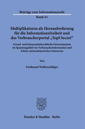 Wollenschläger | Multiplikatoren als Herausforderung für die Informationsfreiheit und das Verbraucherportal »Topf Secret«. | E-Book | sack.de