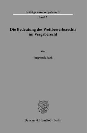 Park | Die Bedeutung des Wettbewerbsrechts im Vergaberecht. | E-Book | sack.de