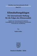 Zeidler |  Klimahaftungsklagen. Die Internationale Haftung für die Folgen des Klimawandels. | eBook | Sack Fachmedien