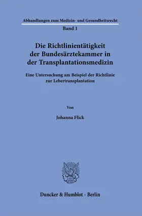 Flick | Die Richtlinientätigkeit der Bundesärztekammer in der Transplantationsmedizin. | E-Book | sack.de